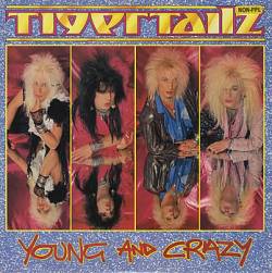 Tigertailz : Young and Crazy
